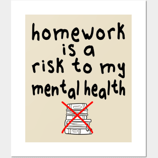 Homework is a risk to my mental health Posters and Art